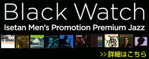 Black Watch / Isetan Men's Promotion × JAZZ