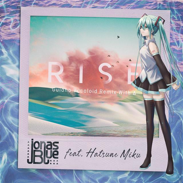 ジョナス・ブルー「Rise」発売5周年記念、『初音ミク』を ...